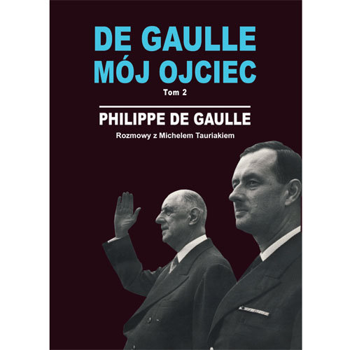 De Gaulle. Mój Ojciec. Tom 2 De Gaulle Philippe