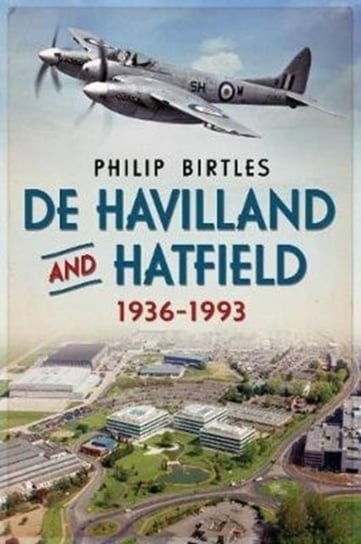 De Havilland and Hatfield 1936-1993 Philip Birtles