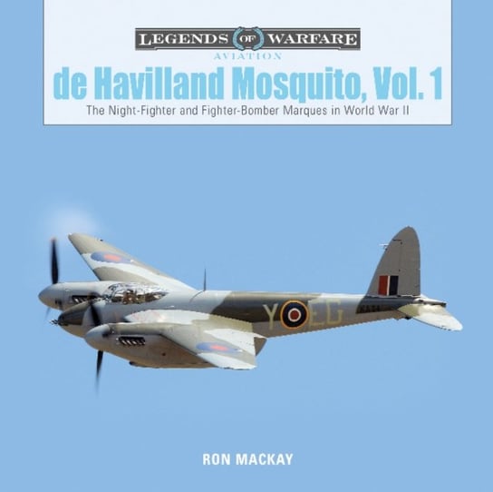 De Havilland Mosquito, Vol. 1: The Night-Fighter and Fighter-Bomber Marques in World War II Ron MacKay