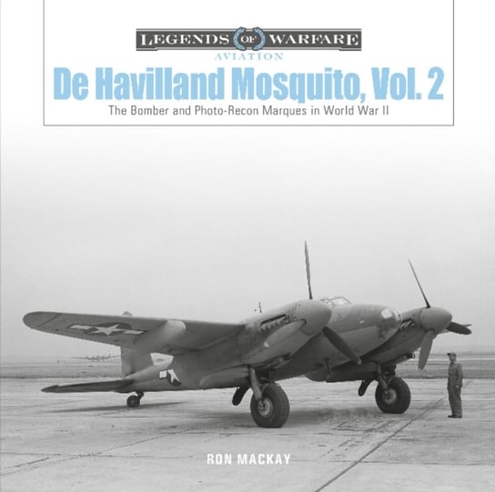 De Havilland Mosquito, Vol. 2: The Bomber and Photo-Recon Marques in World War II Ron MacKay