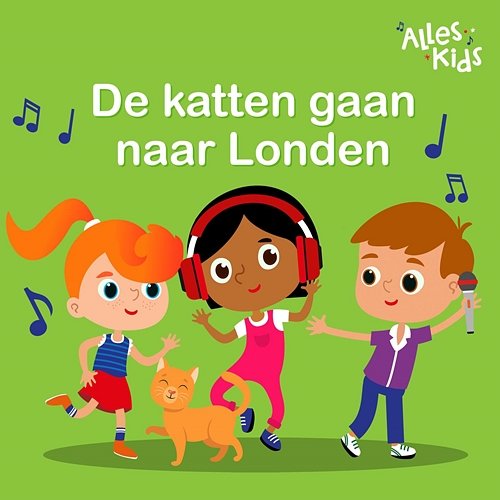 De katten gaan naar Londen Alles Kids, Kinderliedjes Om Mee Te Zingen