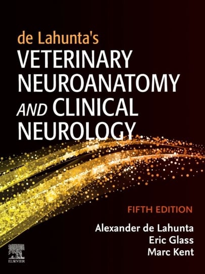 de Lahuntas Veterinary Neuroanatomy and Clinical Neurology Opracowanie zbiorowe