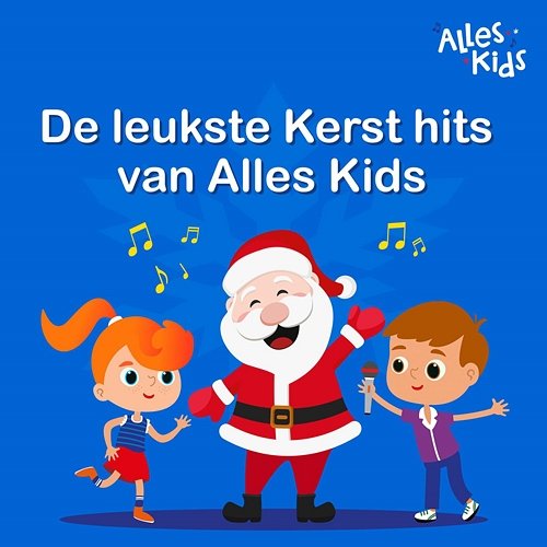 De leukste Kerst hits van Alles Kids Alles Kids, Kerstliedjes
