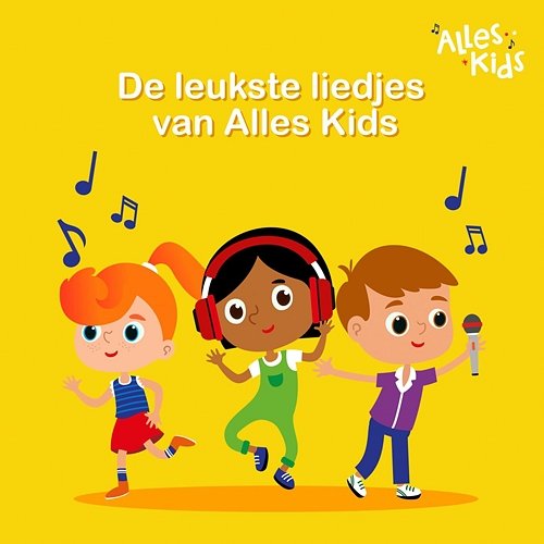 De Leukste Liedjes van Alles Kids Alles Kids, Kinderliedjes Om Mee Te Zingen