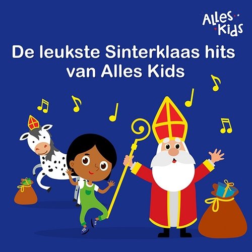 De leukste Sinterklaas hits van Alles Kids Alles Kids, Sinterklaasliedjes Alles Kids