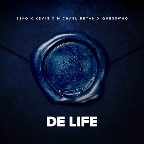 De Life Blauwdruk feat. Esko, Kevin, Michael Bryan, Quessswho