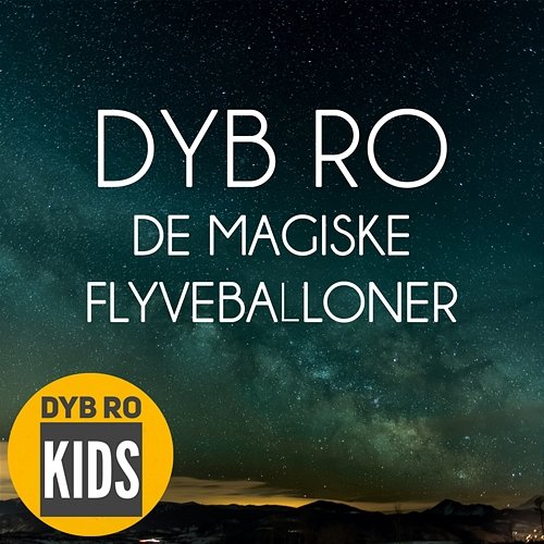 De Magiske Flyveballoner (Godnat Børn) Dyb Ro Kids