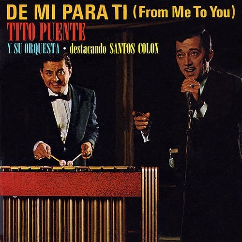De Mí para Ti Tito Puente And His Orchestra, Santos Colón