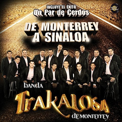 De Monterrey a Sinaloa Edwin Luna y la Trakalosa de Monterrey