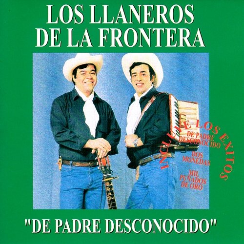 De Padre Desconocido Los Llaneros De La Frontera