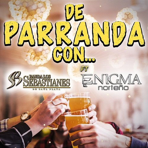 De Parranda Con... Banda Los Sebastianes De Saúl Plata feat. Enigma Norteño