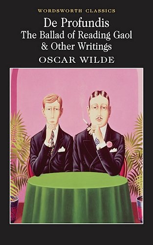 De Profundis, Ballad of Reading Gaol and Other Writings Wilde Oscar