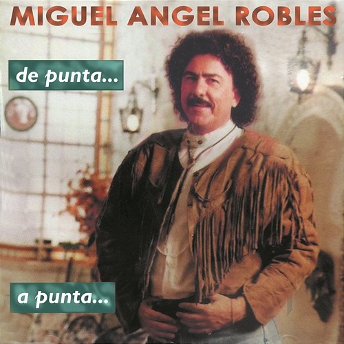 De Punta a Punta Miguel Angel Robles