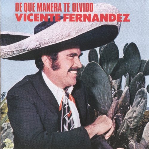 De Que Manera Te Olvido Vicente Fernández