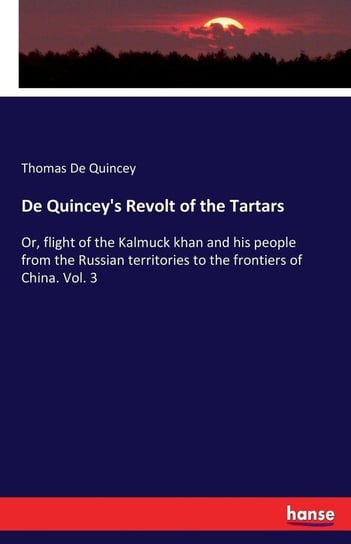 De Quincey's Revolt of the Tartars De Quincey Thomas