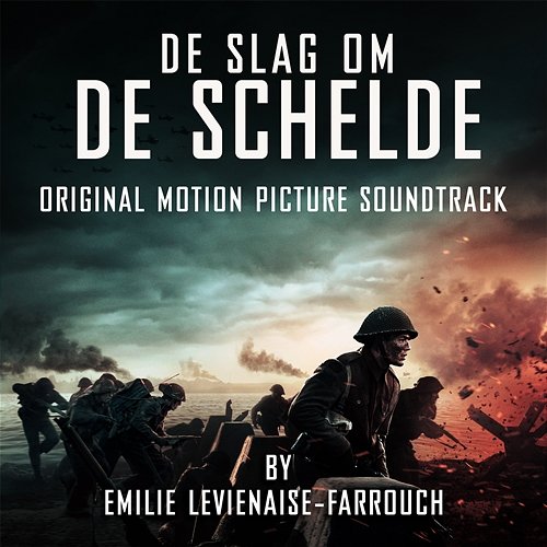 De Slag Om De Schelde (Original Motion Picture Soundtrack) Emilie Levienaise-Farrouch