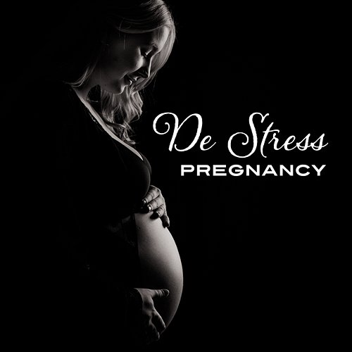 De Stress Pregnancy: 50 Calmness and Serenity Music for Future Mothers, Relaxing Sounds Therapy, Stress Relief, Anxiety Free, Well Being Sounds Calm Pregnancy Music Academy
