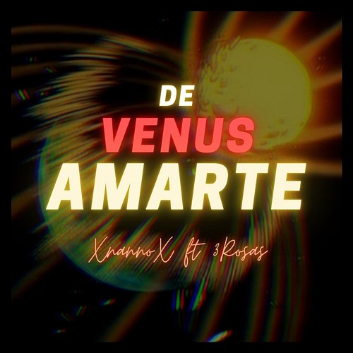 De Venus Amarte XNANNOX feat. 3Rosas