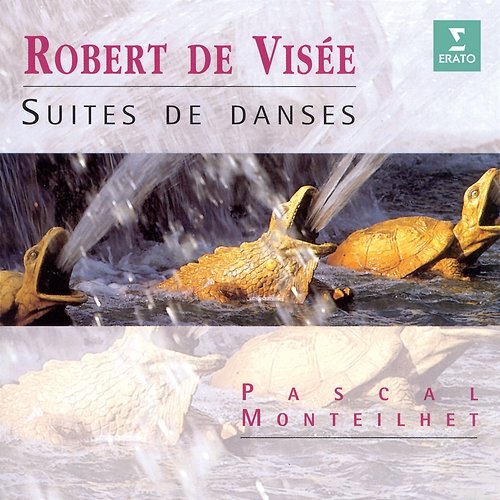 De Visée: Suites de danses Pascal Monteilhet
