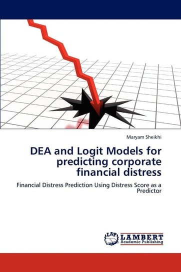 DEA and Logit Models for predicting corporate financial distress Sheikhi Maryam
