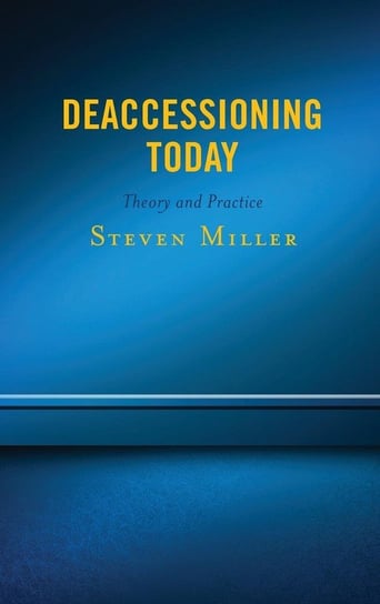 Deaccessioning Today Miller Steven
