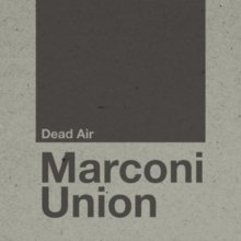 Dead Air Marconi Union