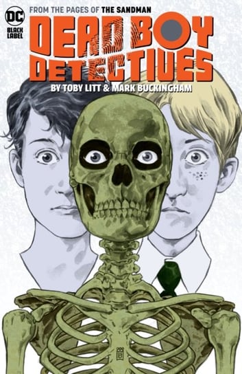 Dead Boy Detectives by Toby Litt & Mark Buckingham Litt Toby