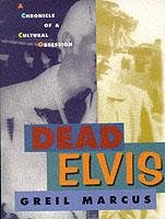 Dead Elvis Marcus Greil