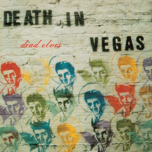 Dead Elvis/Int'l version Death In Vegas