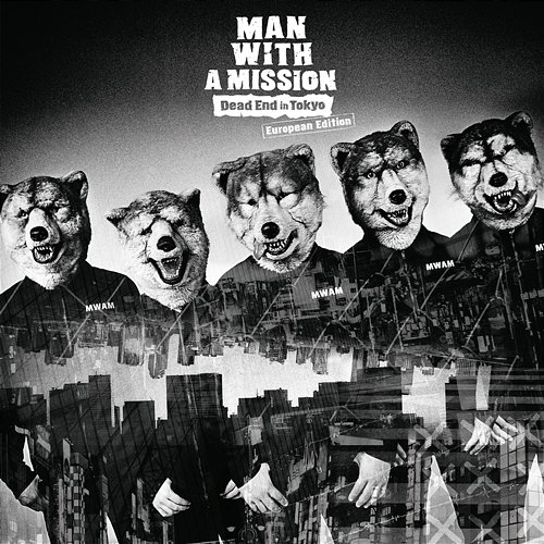 Dead End in Tokyo (European Edition) MAN WITH A MISSION