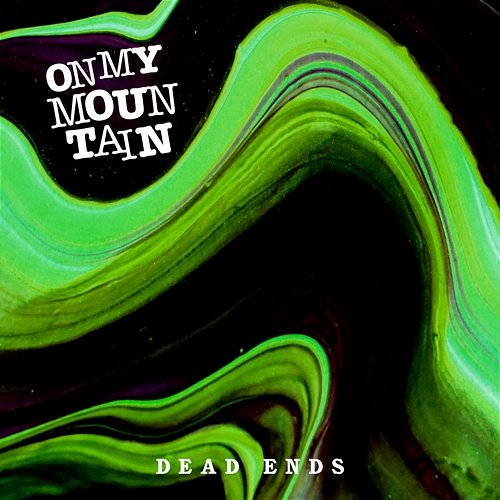 Dead Ends On My Mountain