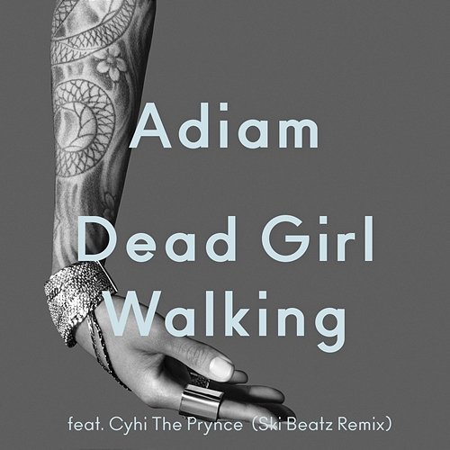 Dead Girl Walking Adiam feat. Cyhi The Prynce