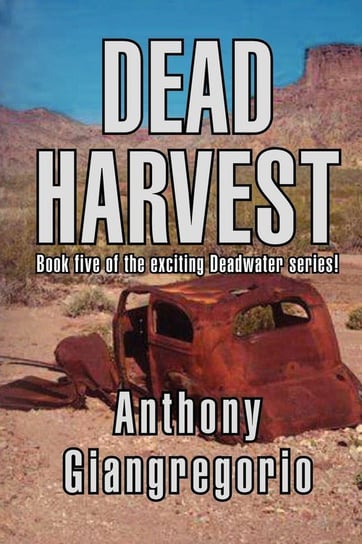 Dead Harvest (Deadwater Series Book 5) Giangregorio Anthony