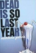 Dead Is So Last Year Perez Marlene