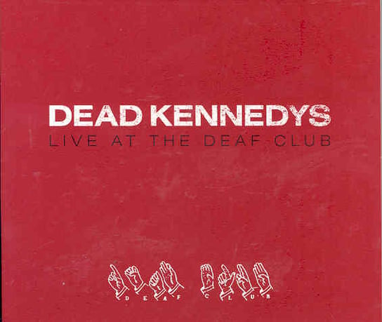 DEAD KEN LIVE AT THE DEAF CLUB Dead Kennedys