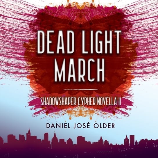 Dead Light March Older Daniel Jose, Anika Noni Rose