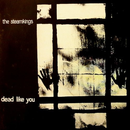 Dead Like You The Steamkings