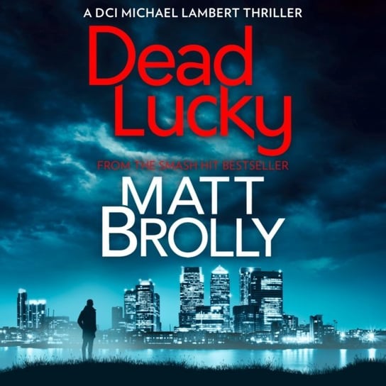 Dead Lucky (DCI Michael Lambert crime series, Book 2) Brolly Matt