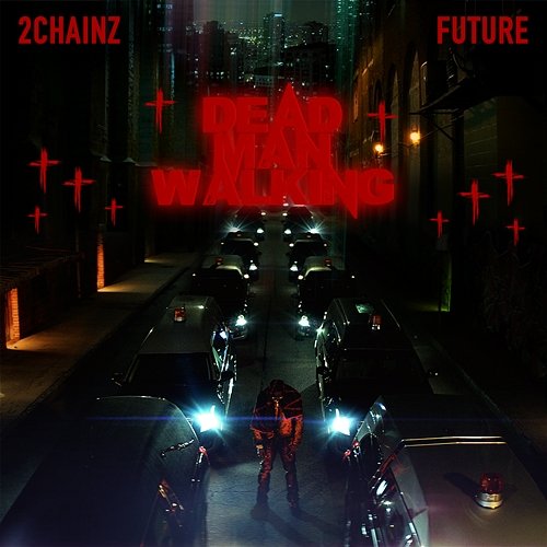 Dead Man Walking 2 Chainz feat. Future
