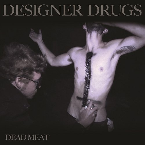 Dead Meat Designer Drugs feat. Justin Pearson