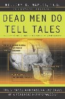 Dead Men Do Tell Tales: The Strange and Fascinating Cases of a Forensic Anthropologist Maples William R., Browning Michael