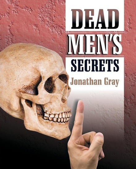 Dead Men's Secrets Gray Jonathan