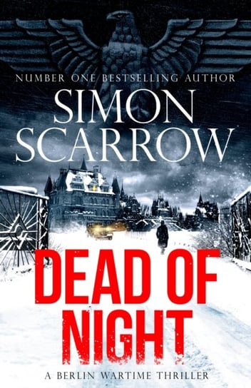 Dead of Night: The chilling new World War 2 Berlin thriller from the bestselling author Simon Scarrow