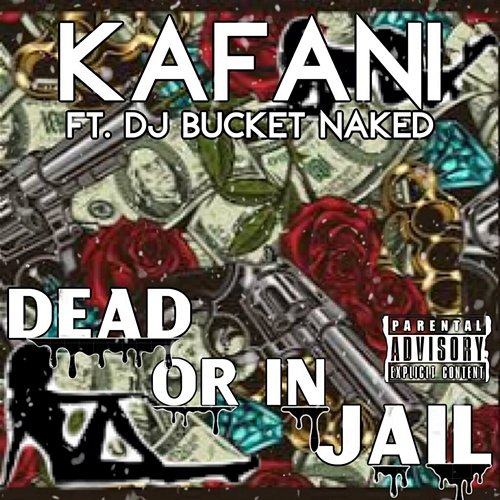 Dead or in Jail Kafani feat. Dj Bucket Naked
