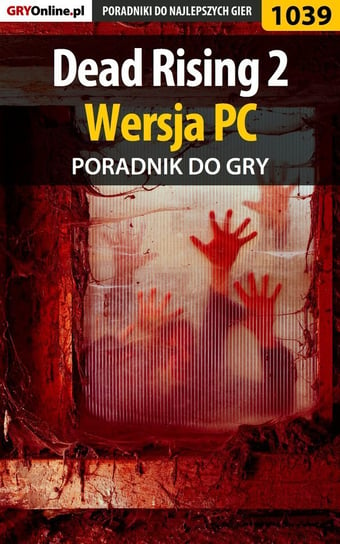 Dead Rising 2 - PC - poradnik do gry Chwistek Michał Kwiść