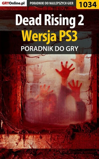 Dead Rising 2 - poradnik do gry - ebook PDF Chwistek Michał Kwiść