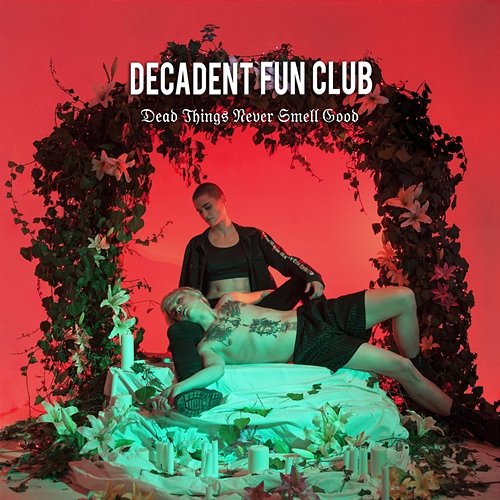 Dead Things Never Smell Good Decadent Fun Club