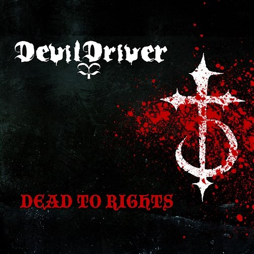 Dead To Rights DevilDriver