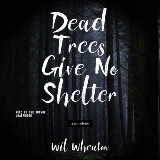Dead Trees Give No Shelter Wheaton Wil