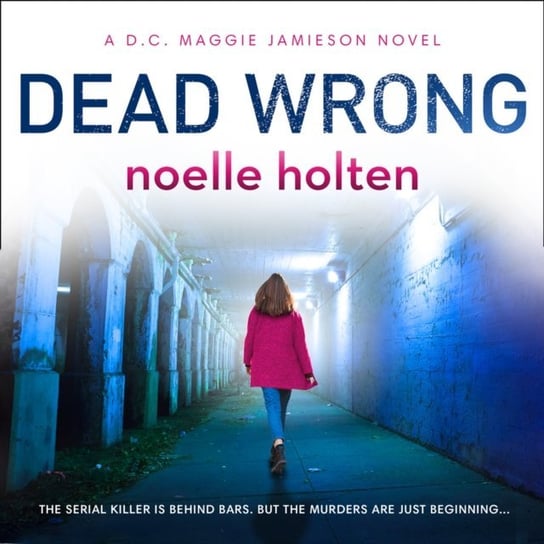 Dead Wrong (Maggie Jamieson thriller, Book 2) Holten Noelle